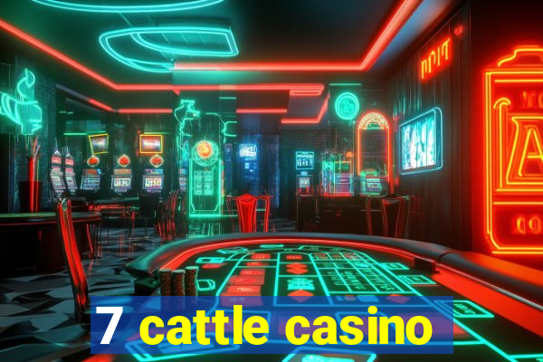 7 cattle casino